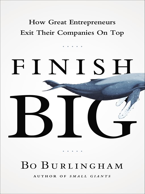 Title details for Finish Big by Bo Burlingham - Wait list